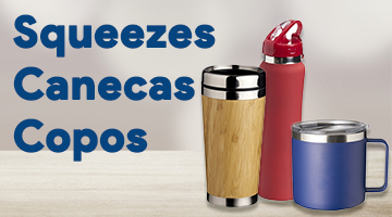 Squeezes, Canecas e Copos